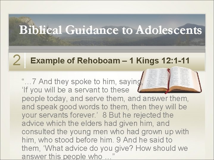 Biblical Guidance to Adolescents 2 Example of Rehoboam – 1 Kings 12: 1 -11 Biblical Guidance to Adolescents 2 Example of Rehoboam – 1 Kings 12: 1 -11