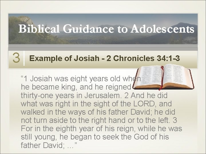 Biblical Guidance to Adolescents 3 Example of Josiah - 2 Chronicles 34: 1 -3 Biblical Guidance to Adolescents 3 Example of Josiah - 2 Chronicles 34: 1 -3