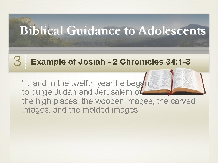 Biblical Guidance to Adolescents 3 Example of Josiah - 2 Chronicles 34: 1 -3 Biblical Guidance to Adolescents 3 Example of Josiah - 2 Chronicles 34: 1 -3