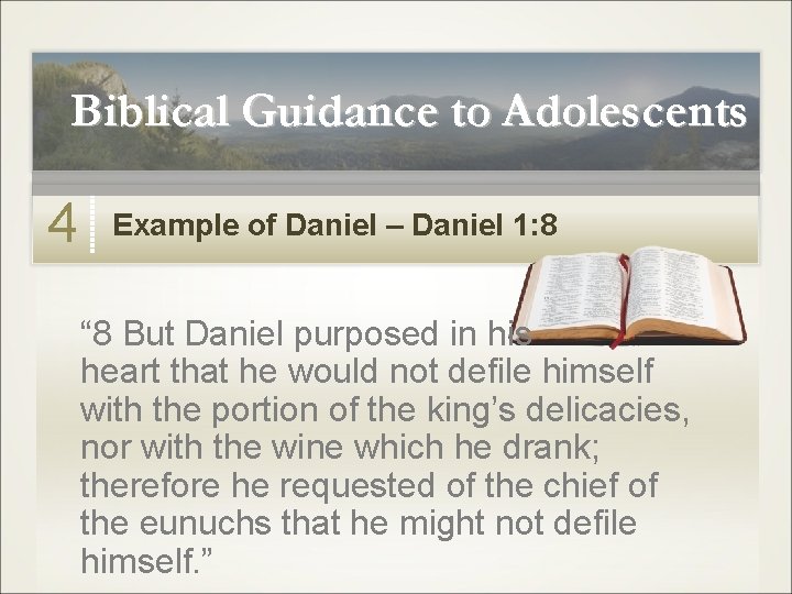 Biblical Guidance to Adolescents 4 Example of Daniel – Daniel 1: 8 “ 8 Biblical Guidance to Adolescents 4 Example of Daniel – Daniel 1: 8 “ 8
