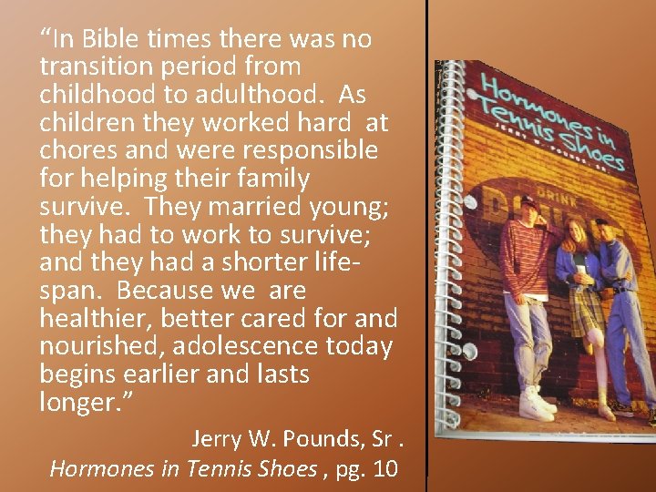 “In Bible times there was no transition period from childhood to adulthood. As children “In Bible times there was no transition period from childhood to adulthood. As children