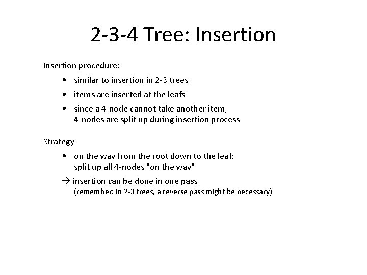 2 -3 -4 Tree: Insertion procedure: • similar to insertion in 2 -3 trees