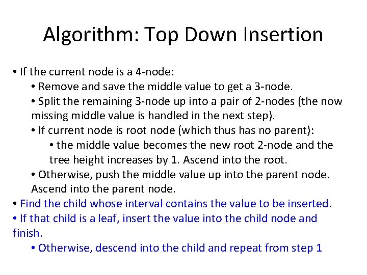 Algorithm: Top Down Insertion • If the current node is a 4 -node: •