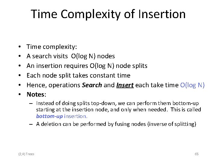 Time Complexity of Insertion • • • Time complexity: A search visits O(log N)