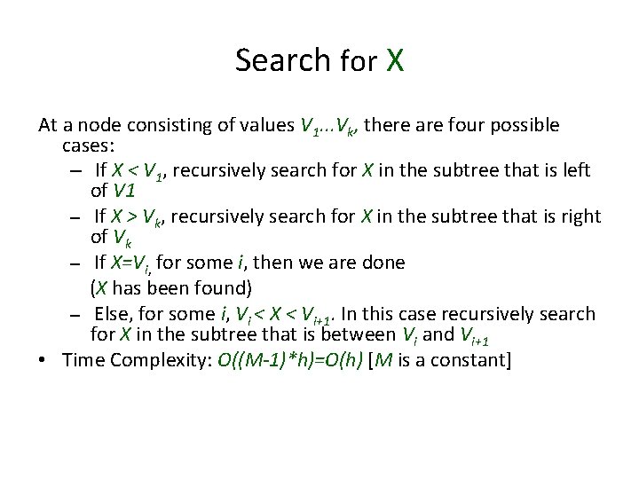 Search for X At a node consisting of values V 1. . . Vk,