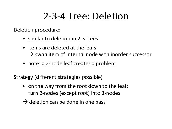 2 -3 -4 Tree: Deletion procedure: • similar to deletion in 2 -3 trees