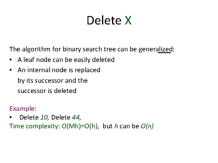 Delete X The algorithm for binary search tree can be generalized: • A leaf