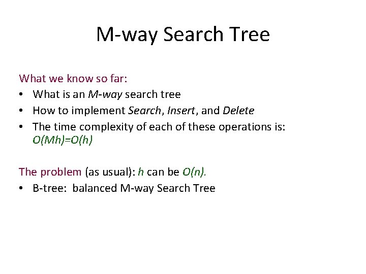 M-way Search Tree What we know so far: • What is an M-way search