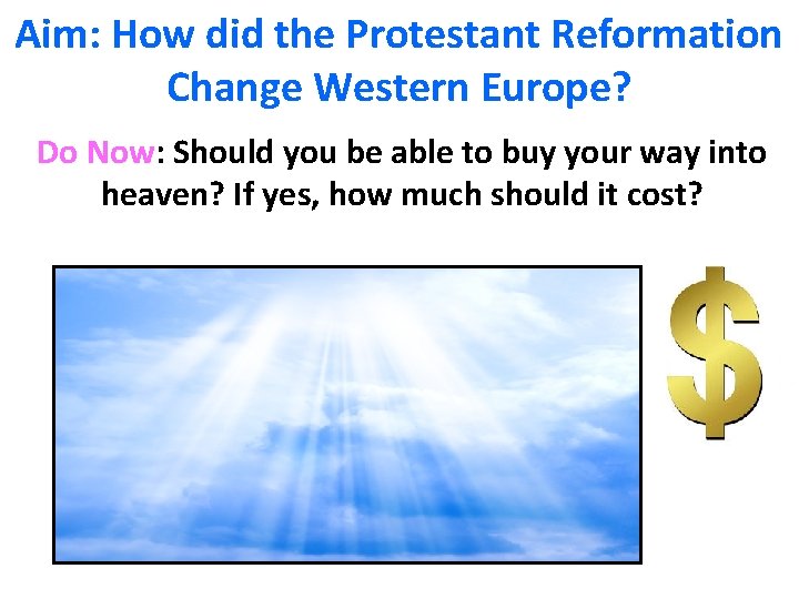 Aim: How did the Protestant Reformation Change Western Europe? Do Now: Should you be