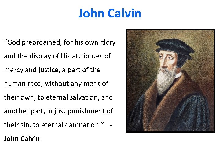 John Calvin “God preordained, for his own glory and the display of His attributes