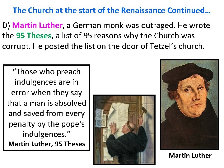The Church at the start of the Renaissance Continued… D) Martin Luther, a German