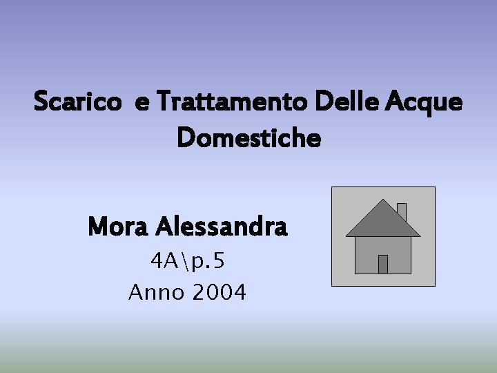 Scarico e Trattamento Delle Acque Domestiche Mora Alessandra 4 Ap. 5 Anno 2004 