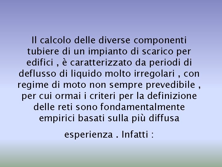 Il calcolo delle diverse componenti tubiere di un impianto di scarico per edifici ,