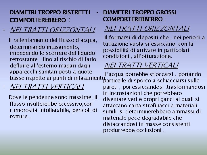 DIAMETRI TROPPO RISTRETTI • DIAMETRI TROPPO GROSSI COMPORTEREBBERRO : COMPORTEREBBERO : • NEI TRATTI