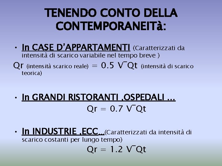 TENENDO CONTO DELLA CONTEMPORANEITà: • In CASE D’APPARTAMENTI (Caratterizzati da intensità di scarico variabile