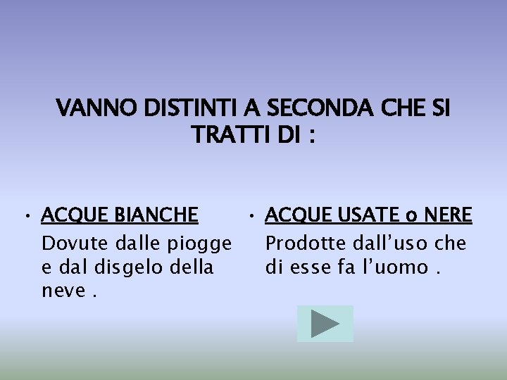 VANNO DISTINTI A SECONDA CHE SI TRATTI DI : • ACQUE BIANCHE • ACQUE