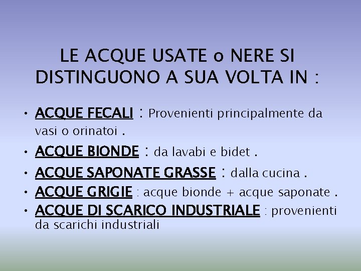 LE ACQUE USATE o NERE SI DISTINGUONO A SUA VOLTA IN : • ACQUE