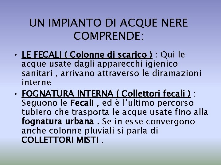 UN IMPIANTO DI ACQUE NERE COMPRENDE: • LE FECALI ( Colonne di scarico )