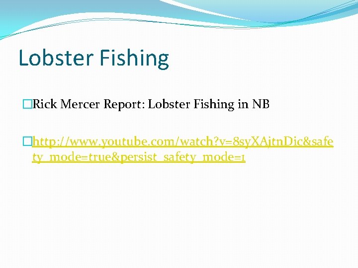 Lobster Fishing �Rick Mercer Report: Lobster Fishing in NB �http: //www. youtube. com/watch? v=8