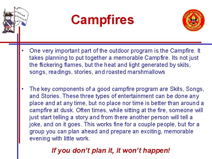 Campfires • One very important part of the outdoor program is the Campfire. It