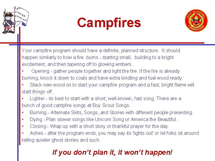 Campfires Your campfire program should have a definite, planned structure. It should happen similarly
