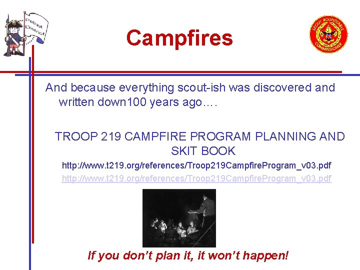 Campfires And because everything scout-ish was discovered and written down 100 years ago…. TROOP