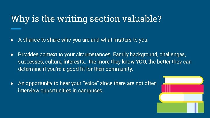 Why is the writing section valuable? ● A chance to share who you are