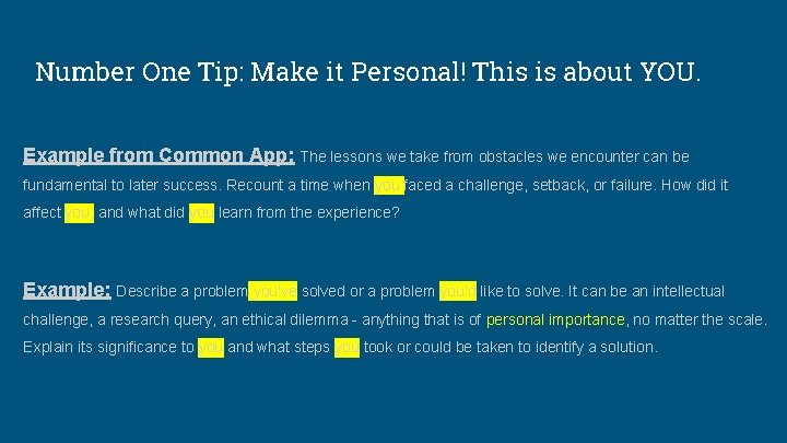 Number One Tip: Make it Personal! This is about YOU. Example from Common App: