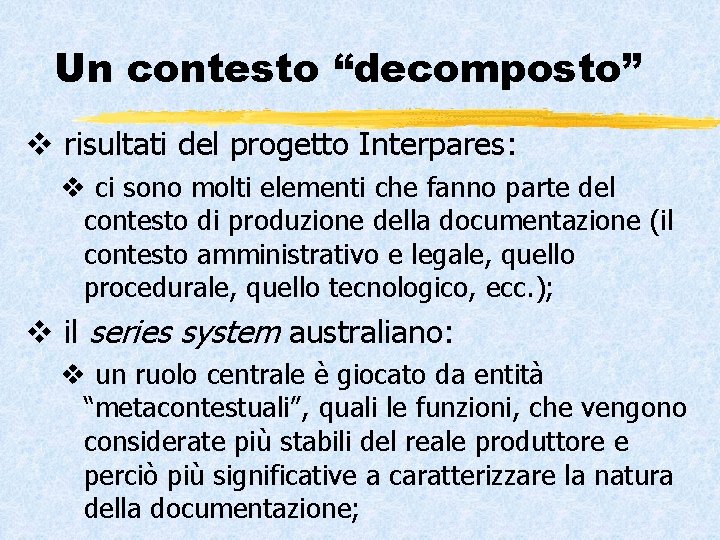 Un contesto “decomposto” v risultati del progetto Interpares: v ci sono molti elementi che