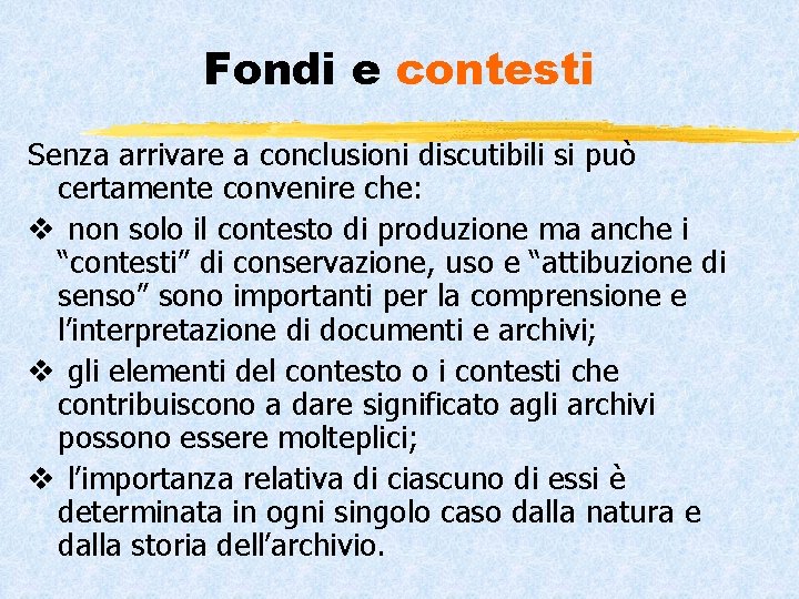 Fondi e contesti Senza arrivare a conclusioni discutibili si può certamente convenire che: v