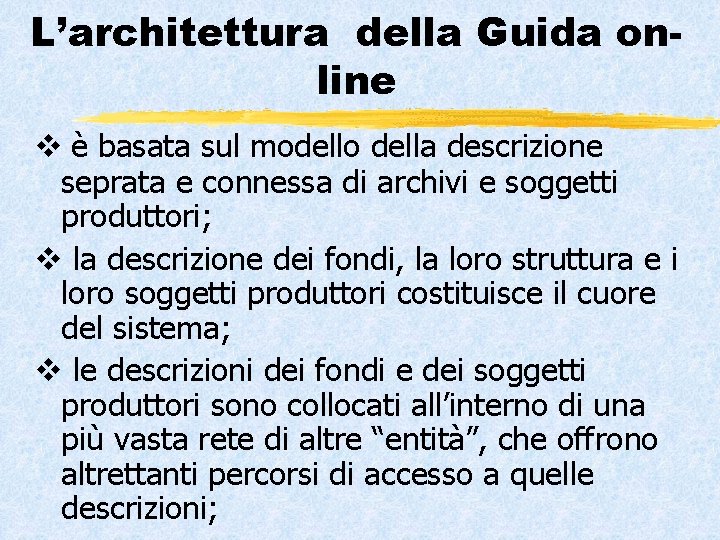 L’architettura della Guida online v è basata sul modello della descrizione seprata e connessa