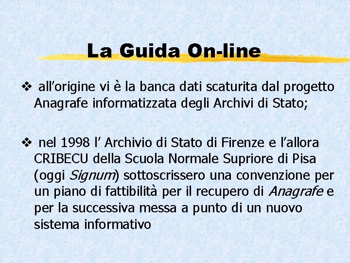 La Guida On-line v all’origine vi è la banca dati scaturita dal progetto Anagrafe