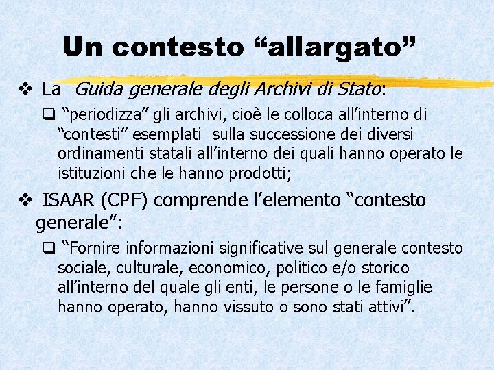 Un contesto “allargato” v La Guida generale degli Archivi di Stato: q “periodizza” gli