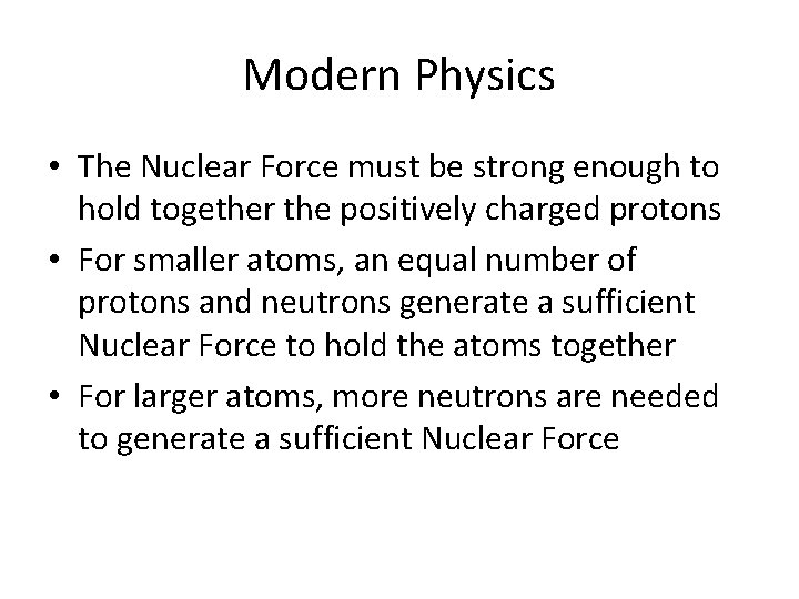 Modern Physics • The Nuclear Force must be strong enough to hold together the