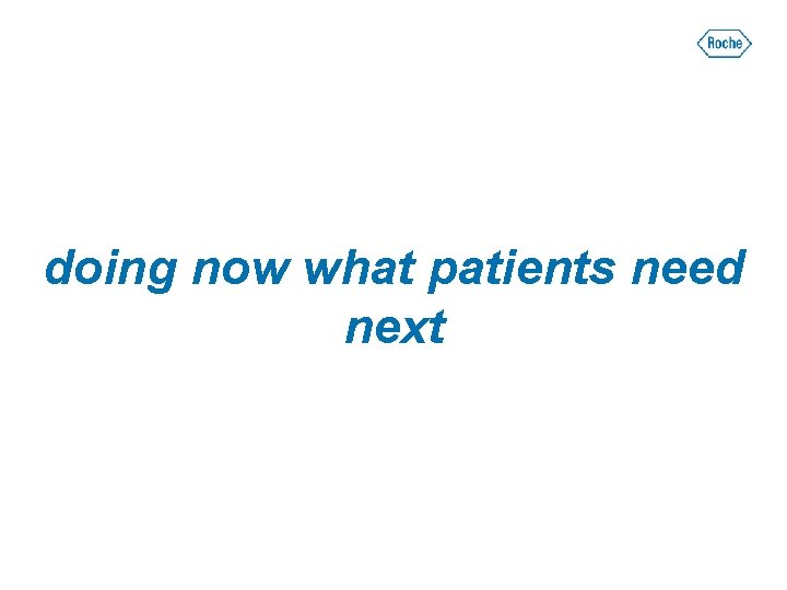doing now what patients need next 