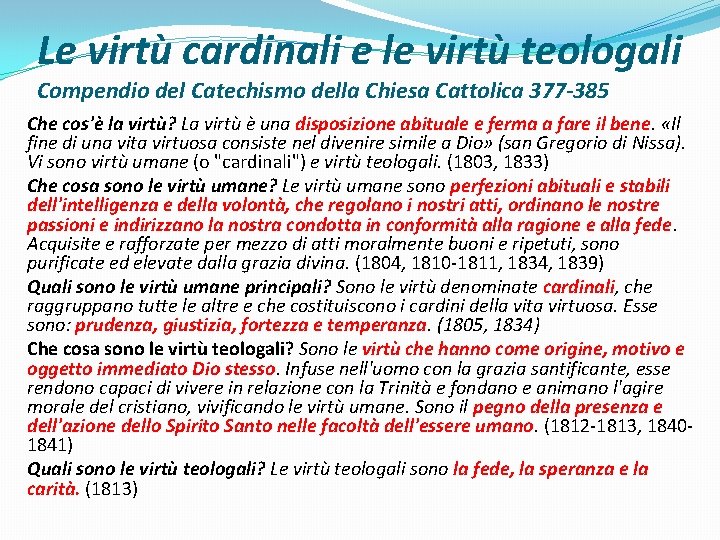 Le virtù cardinali e le virtù teologali Compendio del Catechismo della Chiesa Cattolica 377