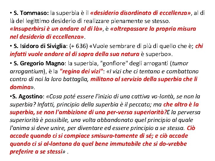  • S. Tommaso: la superbia è il «desiderio disordinato di eccellenza» , al