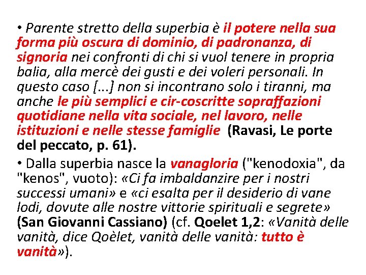  • Parente stretto della superbia è il potere nella sua forma più oscura