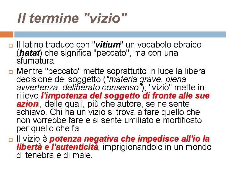 Il termine "vizio" Il latino traduce con "vitium" un vocabolo ebraico (hatat) che significa