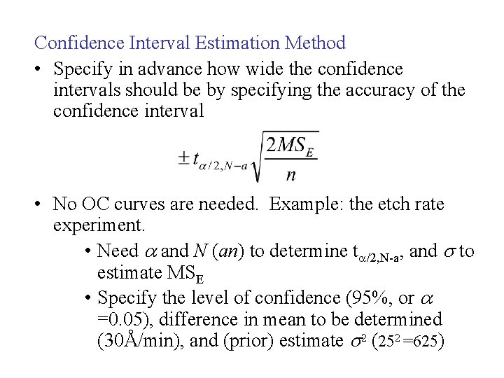 Confidence Interval Estimation Method • Specify in advance how wide the confidence intervals should