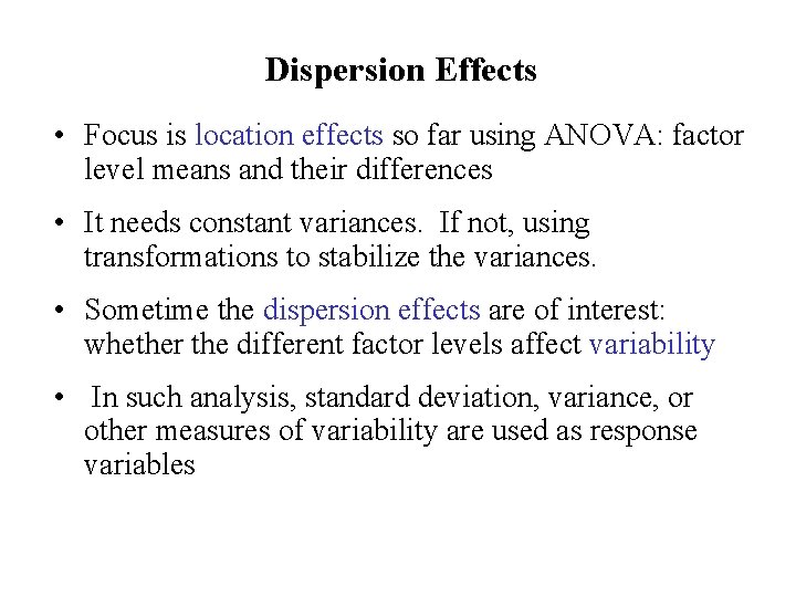 Dispersion Effects • Focus is location effects so far using ANOVA: factor level means