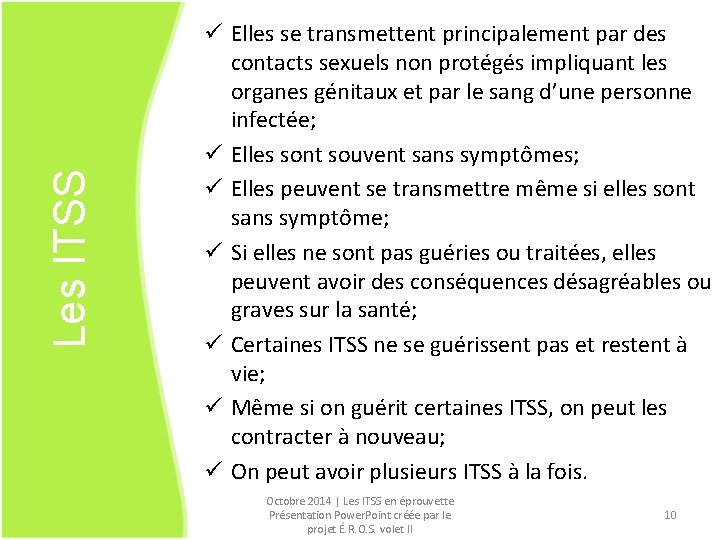 Les ITSS ü Elles se transmettent principalement par des contacts sexuels non protégés impliquant