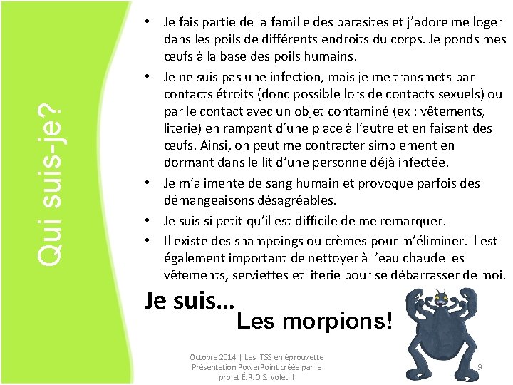 Qui suis-je? • Je fais partie de la famille des parasites et j’adore me