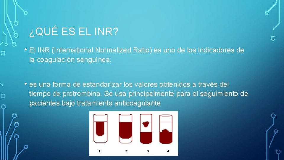 ¿QUÉ ES EL INR? • El INR (International Normalized Ratio) es uno de los