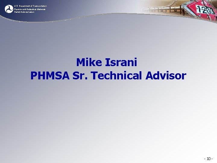 U. S. Department of Transportation Pipeline and Hazardous Materials Safety Administration Mike Israni PHMSA