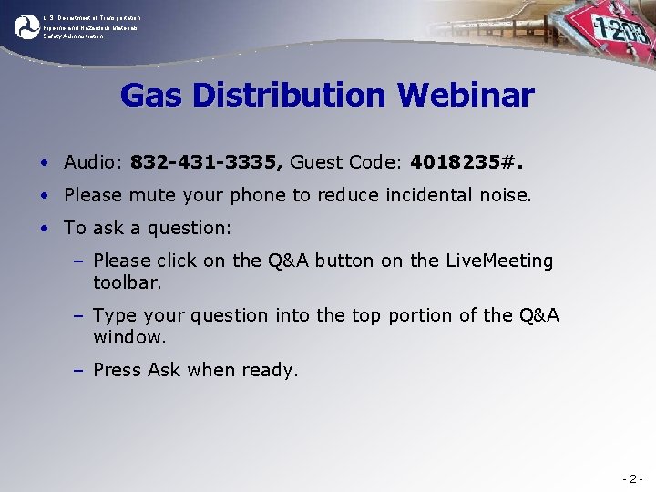 U. S. Department of Transportation Pipeline and Hazardous Materials Safety Administration Gas Distribution Webinar