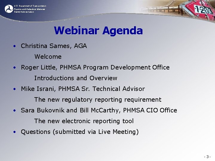 U. S. Department of Transportation Pipeline and Hazardous Materials Safety Administration Webinar Agenda •