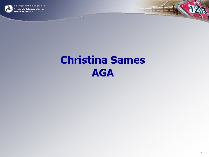 U. S. Department of Transportation Pipeline and Hazardous Materials Safety Administration Christina Sames AGA