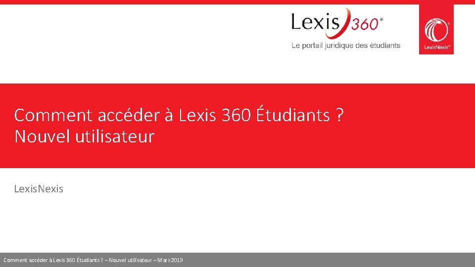 Comment accéder à Lexis 360 Étudiants ? Nouvel utilisateur Lexis. Nexis Comment accéder à