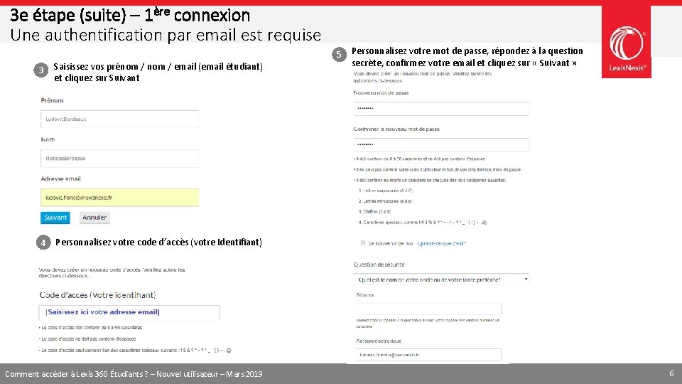 3 e étape (suite) – 1ère connexion Une authentification par email est requise 3